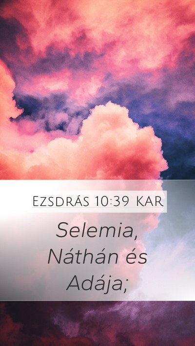 Ezsdrás 10:39 KAR Mobile Phone Wallpaper - Selemia, Náthán és - Mobile Bible Verse Wallpaper