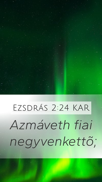 Ezsdrás 2:24 KAR Mobile Phone Wallpaper - Azmáveth fiai - Mobile Bible Verse Wallpaper