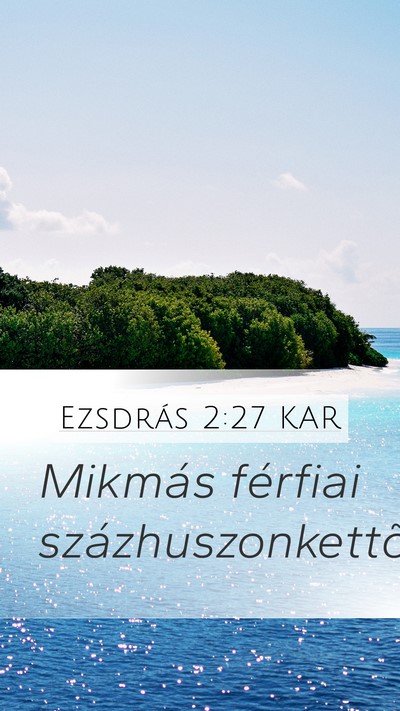 Ezsdrás 2:27 KAR Mobile Phone Wallpaper - Mikmás férfiai - Mobile Bible Verse Wallpaper