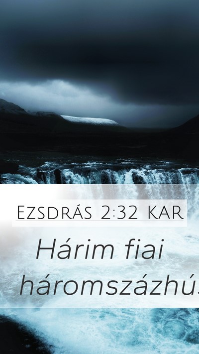 Ezsdrás 2:32 KAR Mobile Phone Wallpaper - Hárim fiai - Mobile Bible Verse Wallpaper