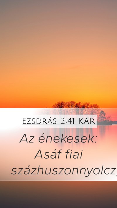 Ezsdrás 2:41 KAR Mobile Phone Wallpaper - Az énekesek: Asáf fiai - Mobile Bible Verse Wallpaper