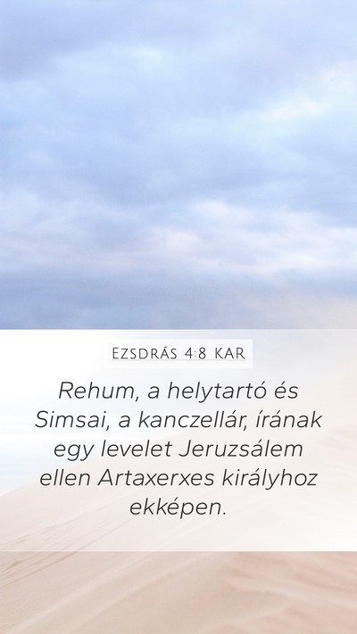 Ezsdrás 4:8 KAR Mobile Phone Wallpaper - Rehum, a helytartó és Simsai, a kanczellár, - Mobile Bible Verse Wallpaper