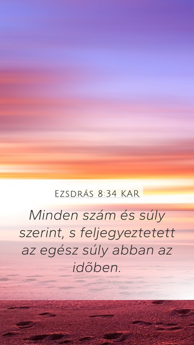 Ezsdrás 8:34 KAR Mobile Phone Wallpaper - Minden szám és súly szerint, s feljegyeztetett - Mobile Bible Verse Wallpaper