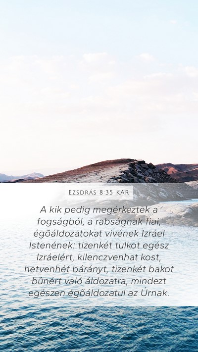Ezsdrás 8:35 KAR Mobile Phone Wallpaper - A kik pedig megérkeztek a fogságból, a - Mobile Bible Verse Wallpaper