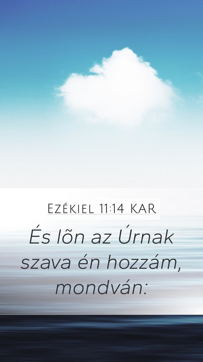 Ezékiel 11:14 KAR Mobile Phone Wallpaper - És lõn az Úrnak szava én hozzám, - Mobile Bible Verse Wallpaper