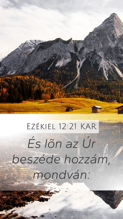 Ezékiel 12:21 KAR Mobile Phone Wallpaper - És lõn az Úr beszéde hozzám, - Mobile Bible Verse Wallpaper