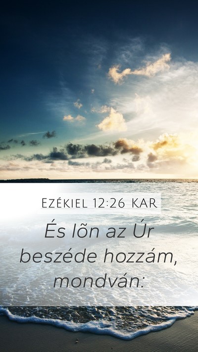 Ezékiel 12:26 KAR Mobile Phone Wallpaper - És lõn az Úr beszéde hozzám, - Mobile Bible Verse Wallpaper