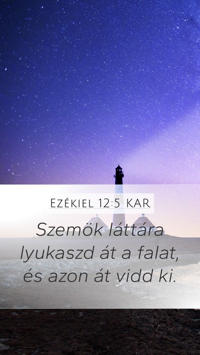 Ezékiel 12:5 KAR Mobile Phone Wallpaper - Szemök láttára lyukaszd át a falat, és azon - Mobile Bible Verse Wallpaper