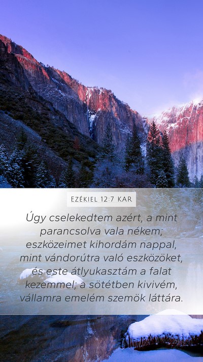 Ezékiel 12:7 KAR Mobile Phone Wallpaper - Úgy cselekedtem azért, a mint parancsolva vala - Mobile Bible Verse Wallpaper