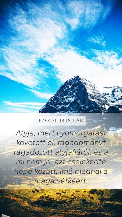 Ezékiel 18:18 KAR Mobile Phone Wallpaper - Atyja, mert nyomorgatást követett el, - Mobile Bible Verse Wallpaper