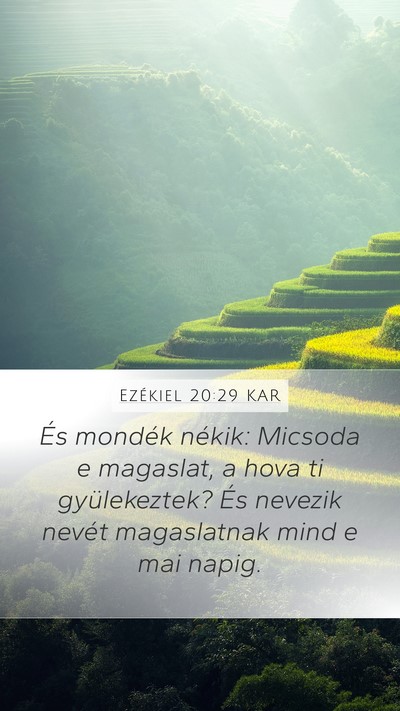 Ezékiel 20:29 KAR Mobile Phone Wallpaper - És mondék nékik: Micsoda e magaslat, a hova ti - Mobile Bible Verse Wallpaper