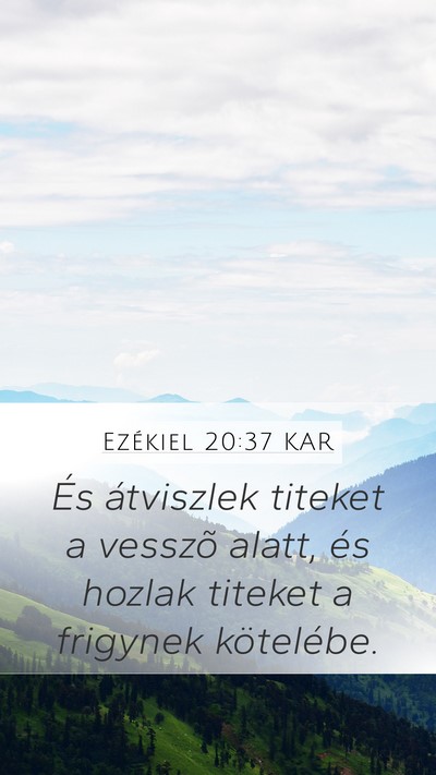 Ezékiel 20:37 KAR Mobile Phone Wallpaper - És átviszlek titeket a vesszõ alatt, és - Mobile Bible Verse Wallpaper