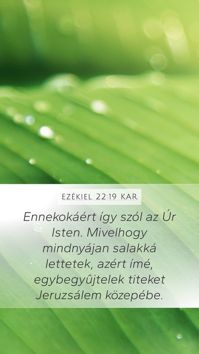 Ezékiel 22:19 KAR Mobile Phone Wallpaper - Ennekokáért így szól az Úr Isten. Mivelhogy - Mobile Bible Verse Wallpaper