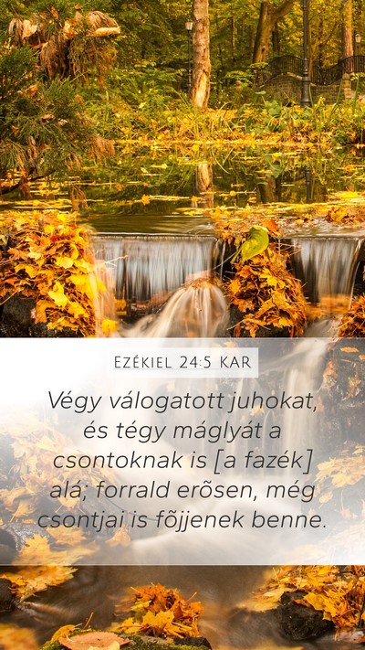 Ezékiel 24:5 KAR Mobile Phone Wallpaper - Végy válogatott juhokat, és tégy máglyát a - Mobile Bible Verse Wallpaper