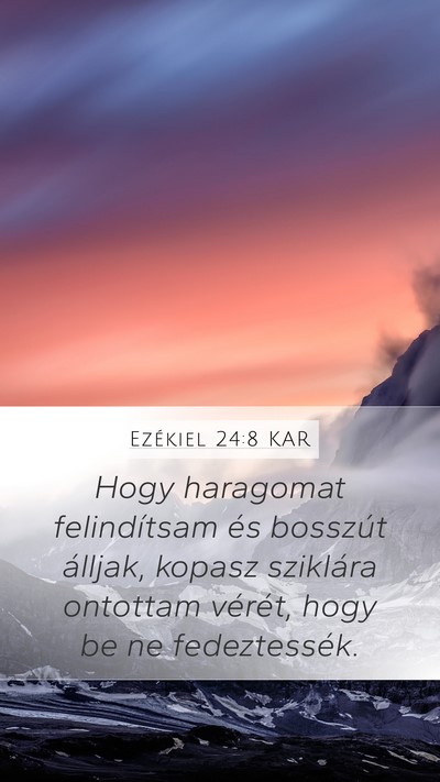 Ezékiel 24:8 KAR Mobile Phone Wallpaper - Hogy haragomat felindítsam és bosszút álljak, - Mobile Bible Verse Wallpaper