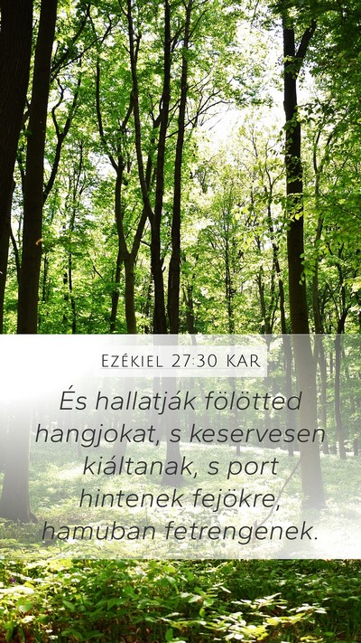Ezékiel 27:30 KAR Mobile Phone Wallpaper - És hallatják fölötted hangjokat, s keservesen - Mobile Bible Verse Wallpaper
