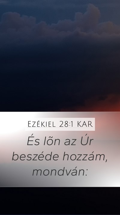 Ezékiel 28:1 KAR Mobile Phone Wallpaper - És lõn az Úr beszéde hozzám, - Mobile Bible Verse Wallpaper
