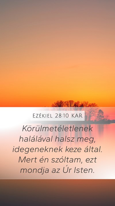 Ezékiel 28:10 KAR Mobile Phone Wallpaper - Körülmetéletlenek halálával halsz meg, - Mobile Bible Verse Wallpaper