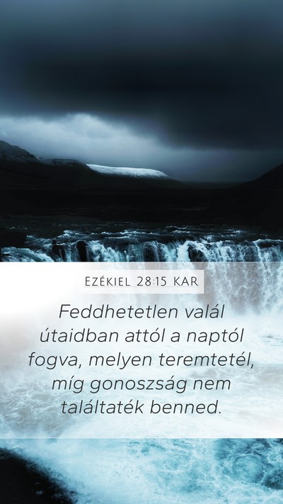 Ezékiel 28:15 KAR Mobile Phone Wallpaper - Feddhetetlen valál útaidban attól a naptól - Mobile Bible Verse Wallpaper