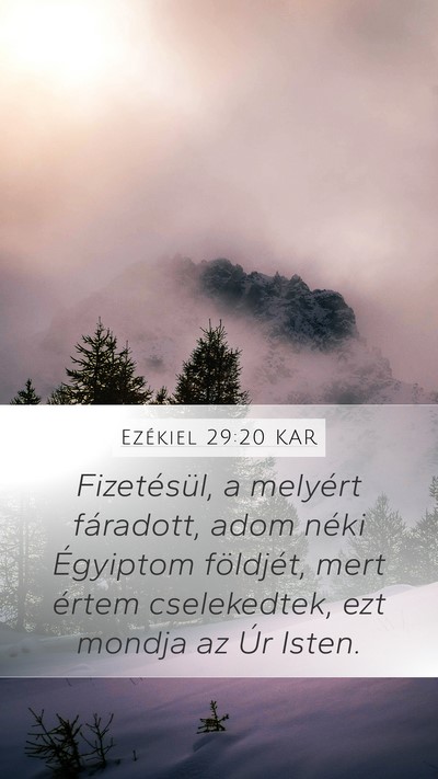 Ezékiel 29:20 KAR Mobile Phone Wallpaper - Fizetésül, a melyért fáradott, adom néki - Mobile Bible Verse Wallpaper