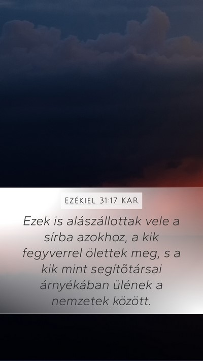 Ezékiel 31:17 KAR Mobile Phone Wallpaper - Ezek is alászállottak vele a sírba azokhoz, a - Mobile Bible Verse Wallpaper