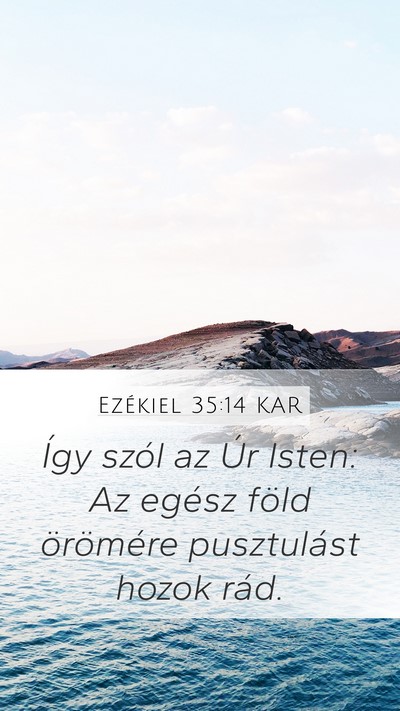 Ezékiel 35:14 KAR Mobile Phone Wallpaper - Így szól az Úr Isten: Az egész föld - Mobile Bible Verse Wallpaper