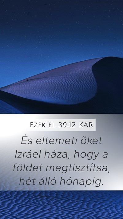 Ezékiel 39:12 KAR Mobile Phone Wallpaper - És eltemeti õket Izráel háza, hogy a földet - Mobile Bible Verse Wallpaper