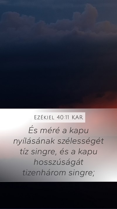 Ezékiel 40:11 KAR Mobile Phone Wallpaper - És méré a kapu nyílásának szélességét - Mobile Bible Verse Wallpaper