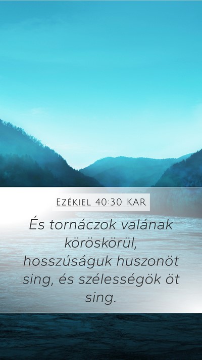Ezékiel 40:30 KAR Mobile Phone Wallpaper - És tornáczok valának köröskörül, - Mobile Bible Verse Wallpaper