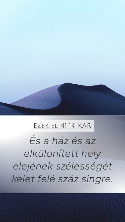 Ezékiel 41:14 KAR Mobile Phone Wallpaper - És a ház és az elkülönített hely elejének - Mobile Bible Verse Wallpaper