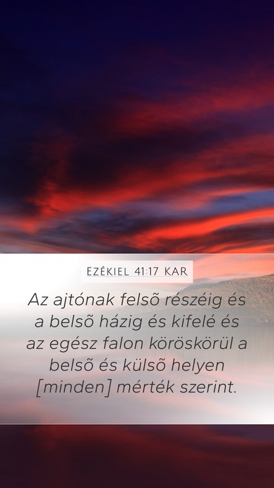 Ezékiel 41:17 KAR Mobile Phone Wallpaper - Az ajtónak felsõ részéig és a belsõ házig - Mobile Bible Verse Wallpaper