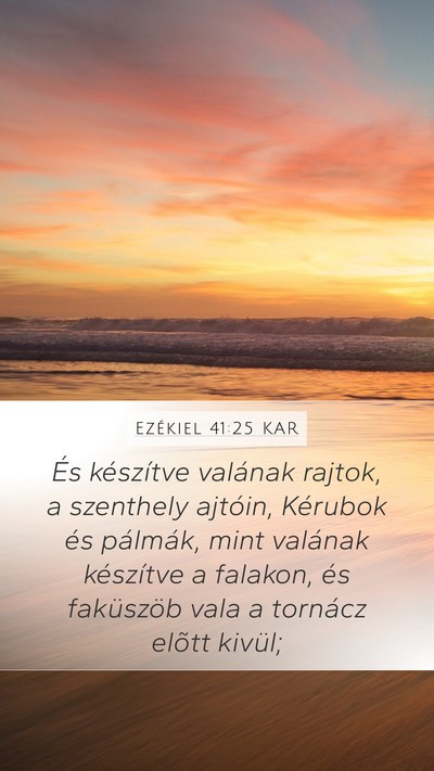 Ezékiel 41:25 KAR Mobile Phone Wallpaper - És készítve valának rajtok, a szenthely - Mobile Bible Verse Wallpaper