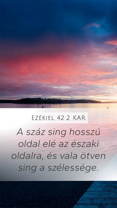Ezékiel 42:2 KAR Mobile Phone Wallpaper - A száz sing hosszú oldal elé az északi - Mobile Bible Verse Wallpaper