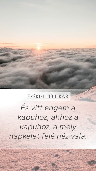 Ezékiel 43:1 KAR Mobile Phone Wallpaper - És vitt engem a kapuhoz, ahhoz a kapuhoz, a mely - Mobile Bible Verse Wallpaper