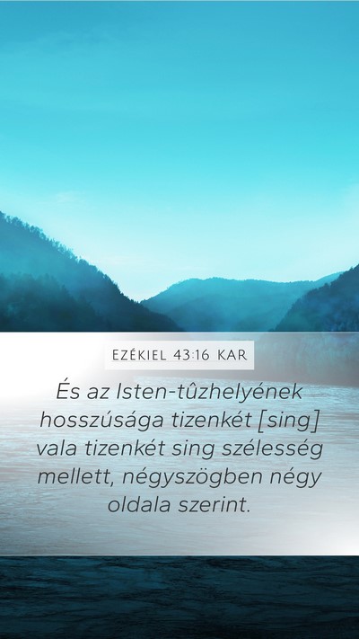 Ezékiel 43:16 KAR Mobile Phone Wallpaper - És az Isten-tûzhelyének hosszúsága tizenkét - Mobile Bible Verse Wallpaper