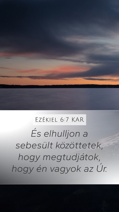 Ezékiel 6:7 KAR Mobile Phone Wallpaper - És elhulljon a sebesült közöttetek, hogy - Mobile Bible Verse Wallpaper