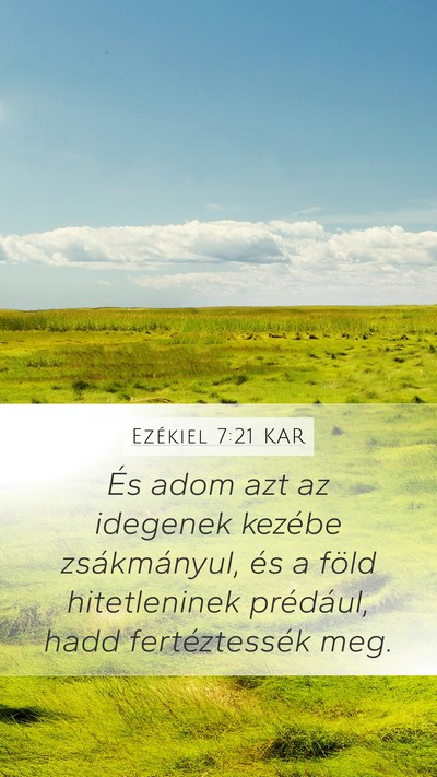 Ezékiel 7:21 KAR Mobile Phone Wallpaper - És adom azt az idegenek kezébe zsákmányul, - Mobile Bible Verse Wallpaper