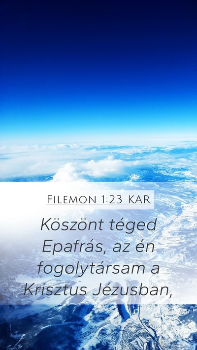 Filemon 1:23 KAR Mobile Phone Wallpaper - Köszönt téged Epafrás, az én fogolytársam a - Mobile Bible Verse Wallpaper