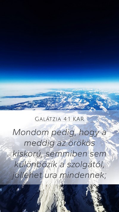 Galátzia 4:1 KAR Mobile Phone Wallpaper - Mondom pedig, hogy a meddig az örökös - Mobile Bible Verse Wallpaper