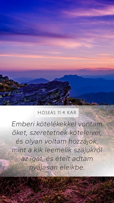 Hóseás 11:4 KAR Mobile Phone Wallpaper - Emberi kötelékekkel vontam õket, szeretetnek - Mobile Bible Verse Wallpaper