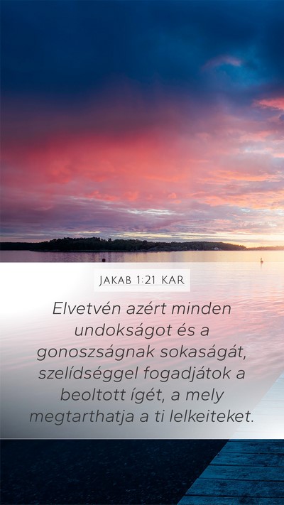 Jakab 1:21 KAR Mobile Phone Wallpaper - Elvetvén azért minden undokságot és a - Mobile Bible Verse Wallpaper