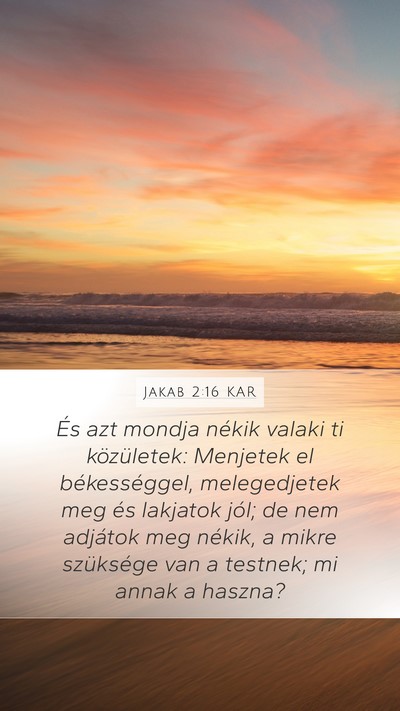 Jakab 2:16 KAR Mobile Phone Wallpaper - És azt mondja nékik valaki ti közületek: - Mobile Bible Verse Wallpaper