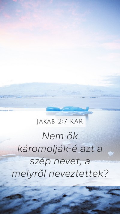 Jakab 2:7 KAR Mobile Phone Wallpaper - Nem õk káromolják-é azt a szép nevet, a - Mobile Bible Verse Wallpaper