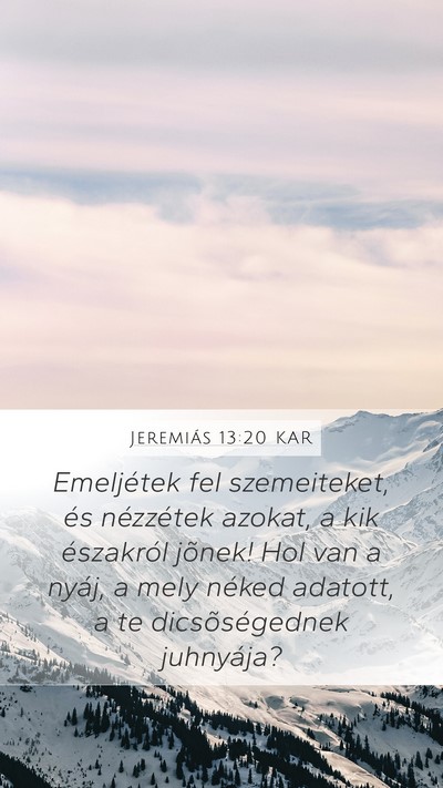 Jeremiás 13:20 KAR Mobile Phone Wallpaper - Emeljétek fel szemeiteket, és nézzétek - Mobile Bible Verse Wallpaper