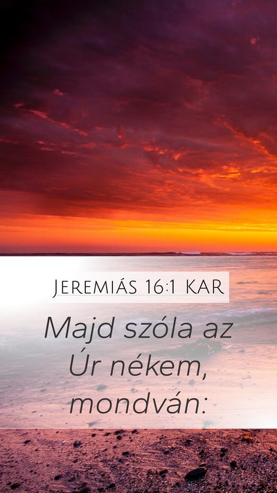 Jeremiás 16:1 KAR Mobile Phone Wallpaper - Majd szóla az Úr nékem, - Mobile Bible Verse Wallpaper