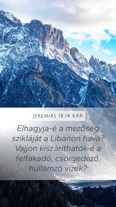Jeremiás 18:14 KAR Mobile Phone Wallpaper - Elhagyja-é a mezõség szikláját a Libanon - Mobile Bible Verse Wallpaper