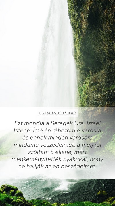Jeremiás 19:15 KAR Mobile Phone Wallpaper - Ezt mondja a Seregek Ura, Izráel Istene: Ímé - Mobile Bible Verse Wallpaper