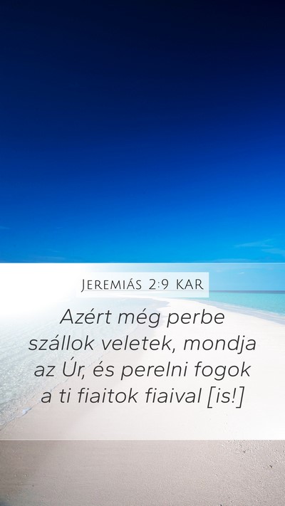 Jeremiás 2:9 KAR Mobile Phone Wallpaper - Azért még perbe szállok veletek, mondja az - Mobile Bible Verse Wallpaper