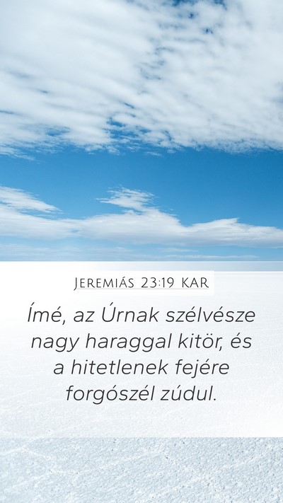 Jeremiás 23:19 KAR Mobile Phone Wallpaper - Ímé, az Úrnak szélvésze nagy haraggal - Mobile Bible Verse Wallpaper