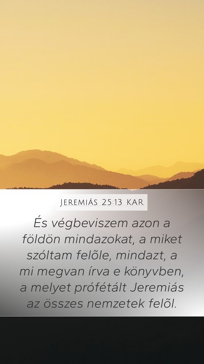 Jeremiás 25:13 KAR Mobile Phone Wallpaper - És végbeviszem azon a földön mindazokat, a - Mobile Bible Verse Wallpaper